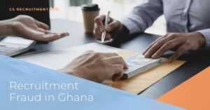 How to Prevent Recruitment Fraud in Ghana - CS Recruitment Services - Resource center